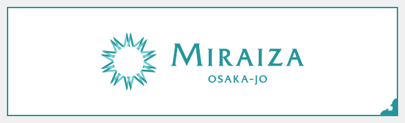 MIRAIZA OSAKA-JO